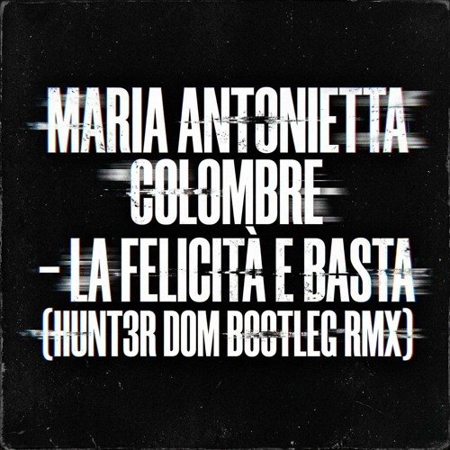 Copertina di La felicità e basta (HUNT3R DOM Bootleg RMX) – HUNT3R DOM